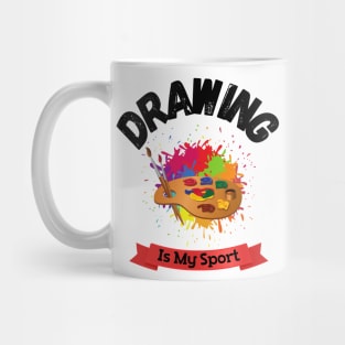 Drawing Is My Sport Funny Art sketching drawing lover Mug